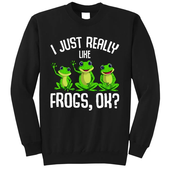 I Just Really Like Frogs Frog Tall Sweatshirt