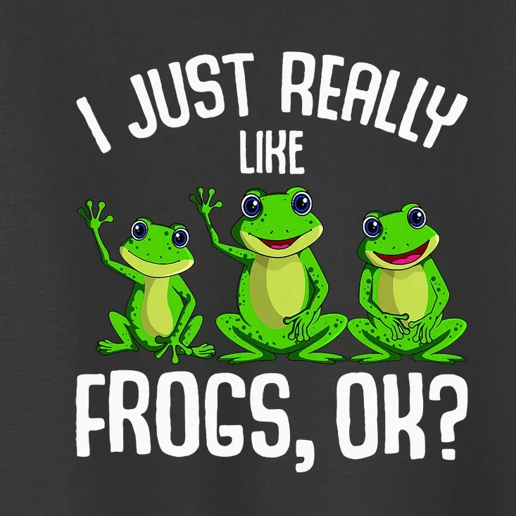 I Just Really Like Frogs Frog Toddler T-Shirt