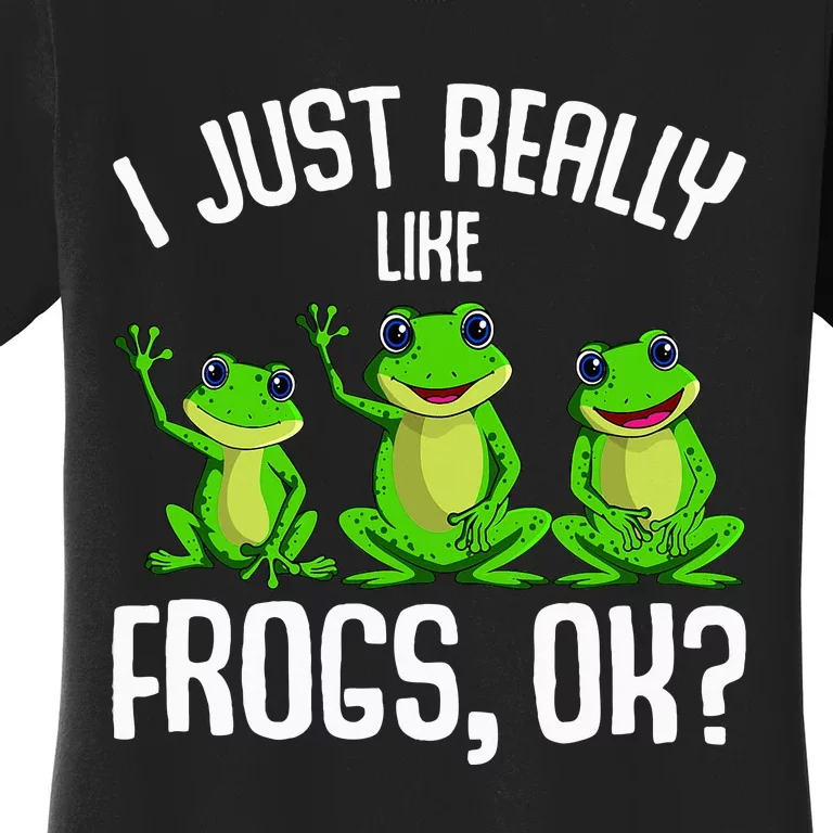 I Just Really Like Frogs Frog Women's T-Shirt