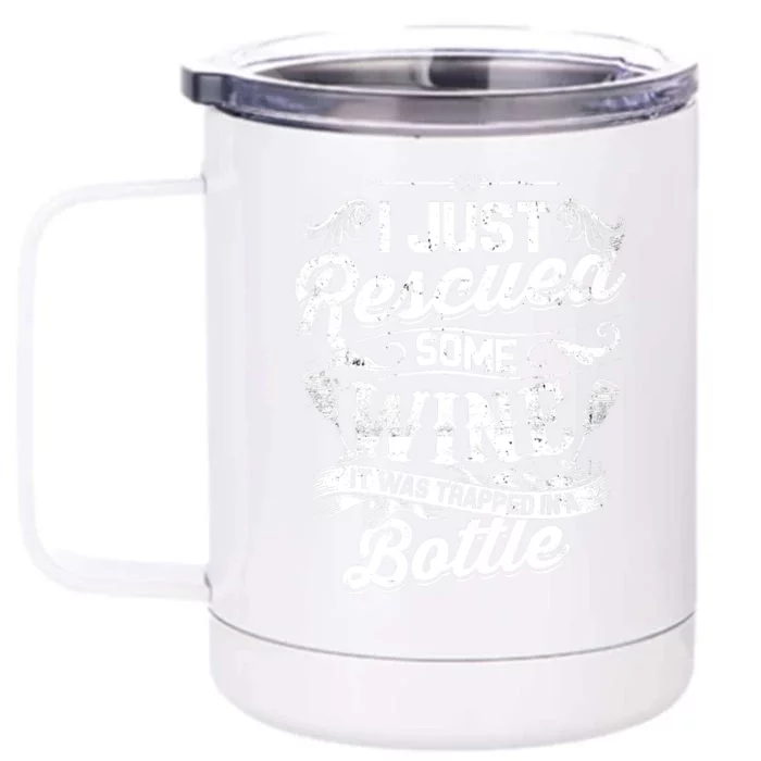 I Just Rescued Some Wine Funny Quote Wine Lover Front & Back 12oz Stainless Steel Tumbler Cup