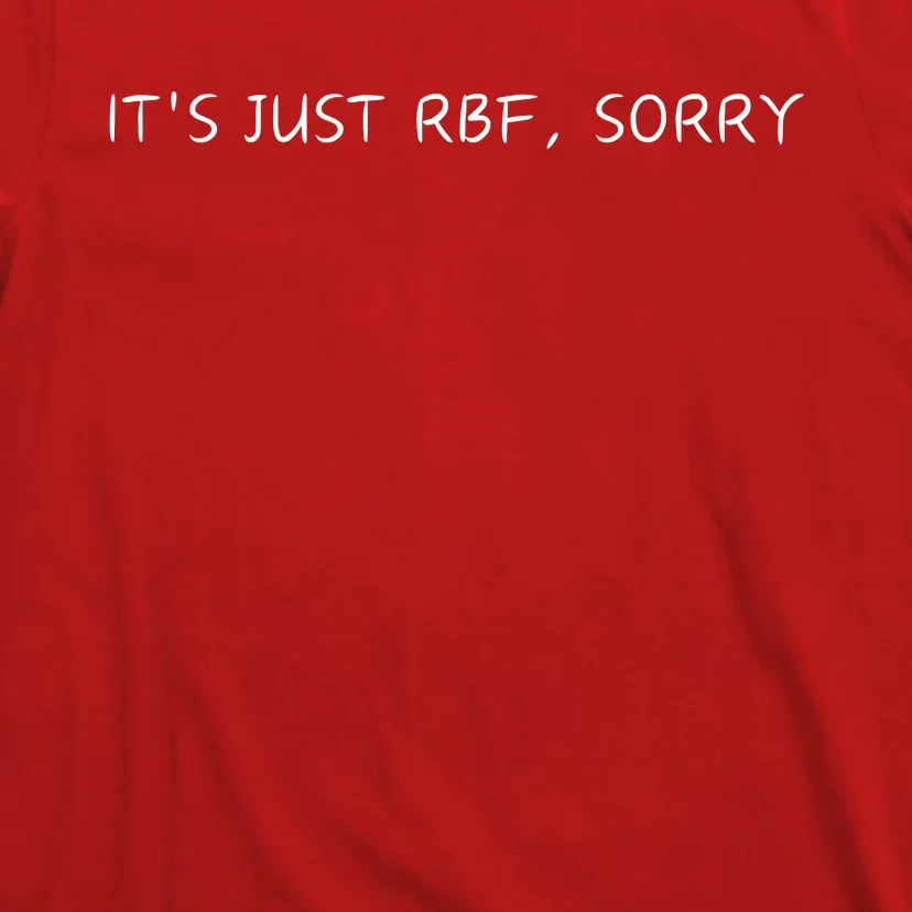 ItS Just Rbf Sorry T-Shirt