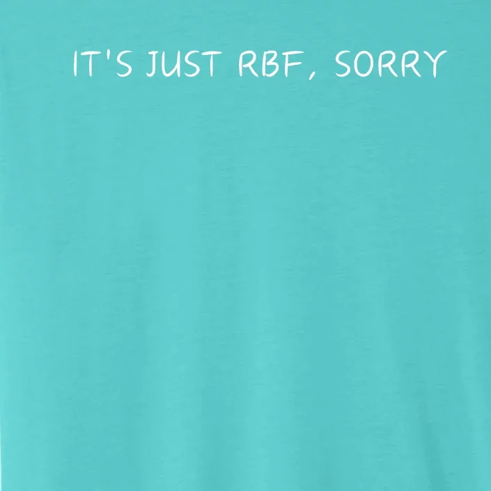 ItS Just Rbf Sorry ChromaSoft Performance T-Shirt