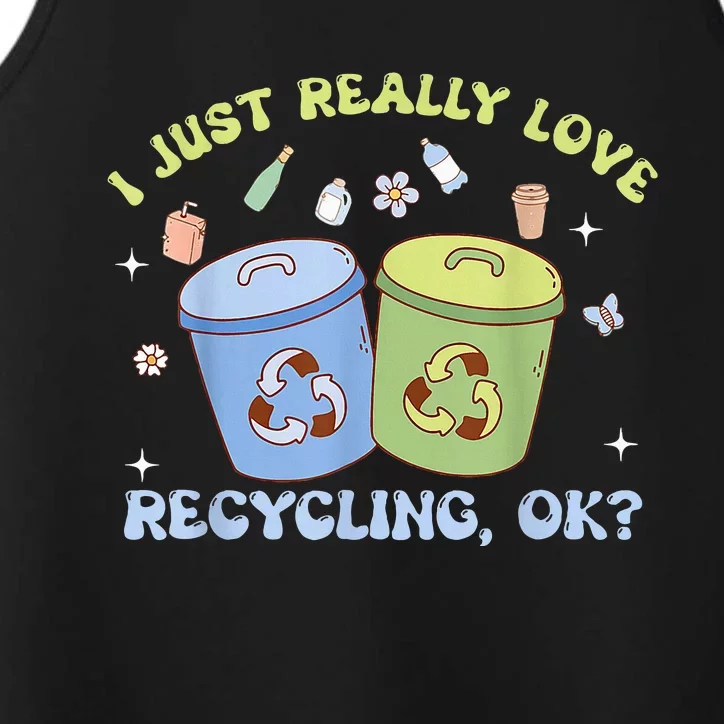 I Just Really Love Recycling Bins Earth Day Recycle Performance Tank