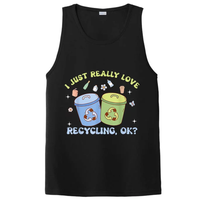 I Just Really Love Recycling Bins Earth Day Recycle Performance Tank