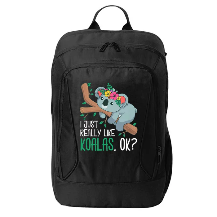 I Just Really Like Koalas Ok? Funny Koala Bear Gag Outfit City Backpack