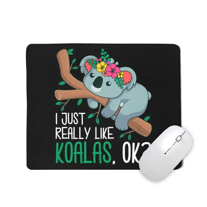 I Just Really Like Koalas Ok? Funny Koala Bear Gag Outfit Mousepad