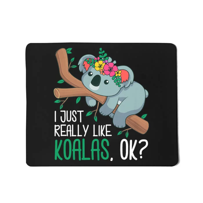 I Just Really Like Koalas Ok? Funny Koala Bear Gag Outfit Mousepad