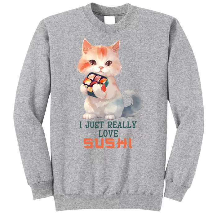 I Just Really Love Sushi Cute Japanese Cat Tall Sweatshirt