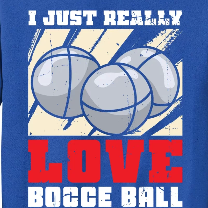 I Just Really Love Bocce Ball Gift Sweatshirt