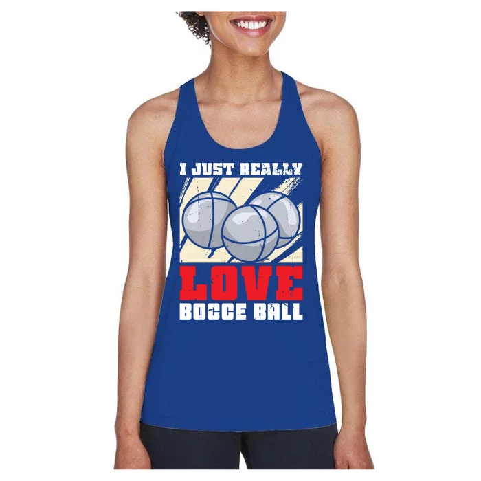 I Just Really Love Bocce Ball Gift Women's Racerback Tank