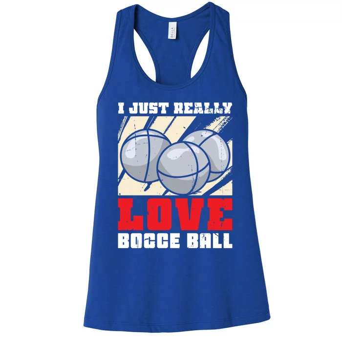 I Just Really Love Bocce Ball Gift Women's Racerback Tank