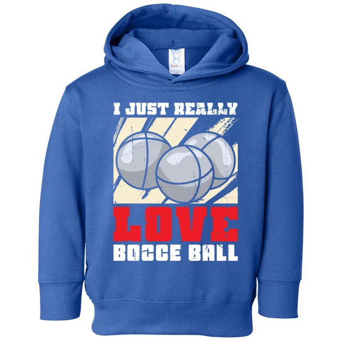 I Just Really Love Bocce Ball Gift Toddler Hoodie