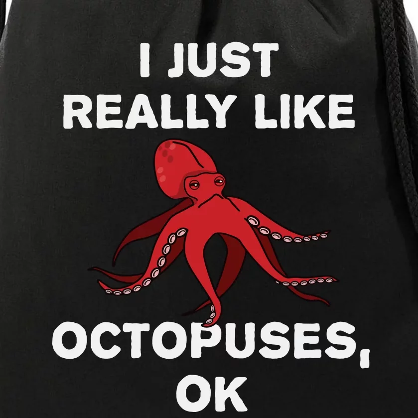 I Just Really Like Octopuses OK Funny Octopus Gift Drawstring Bag