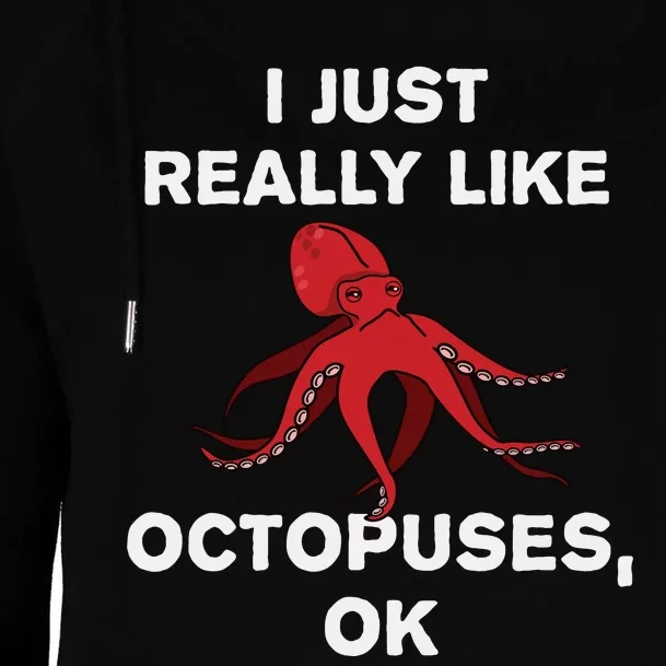 I Just Really Like Octopuses OK Funny Octopus Gift Womens Funnel Neck Pullover Hood