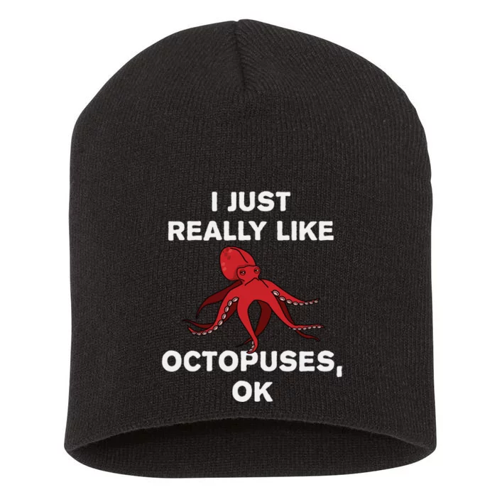 I Just Really Like Octopuses OK Funny Octopus Gift Short Acrylic Beanie