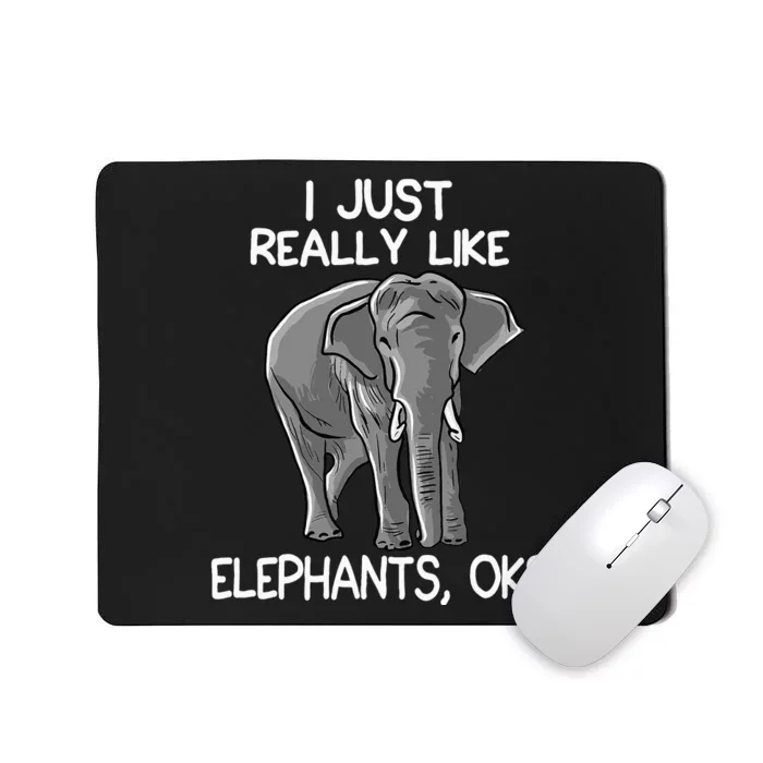 I Just Really Like Elephants Funny Elephant Lover Quote Mousepad