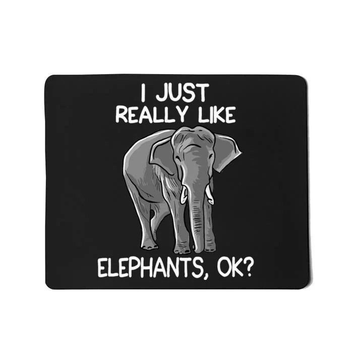 I Just Really Like Elephants Funny Elephant Lover Quote Mousepad