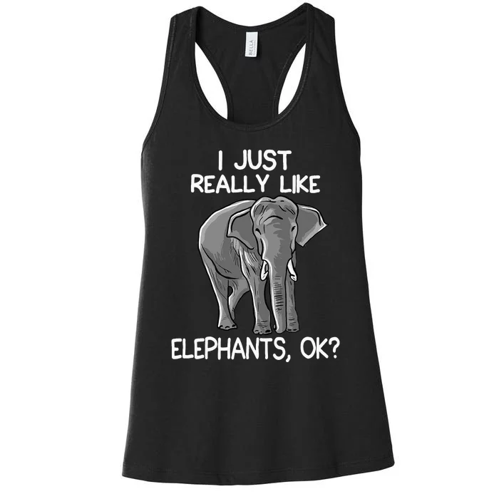 I Just Really Like Elephants Funny Elephant Lover Quote Women's Racerback Tank