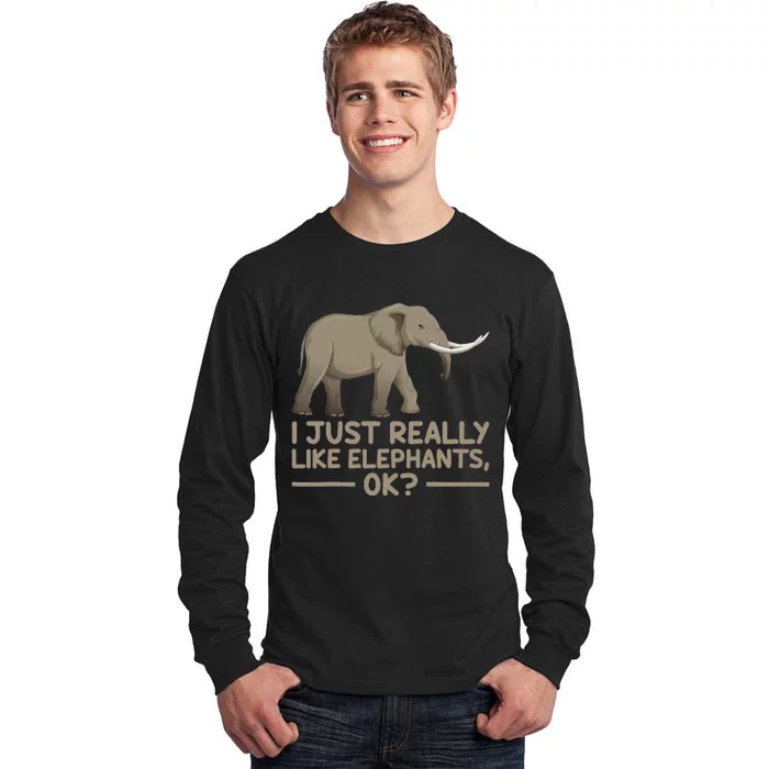 I Just Really Like Elephants Ok Funny Elephant Tall Long Sleeve T-Shirt