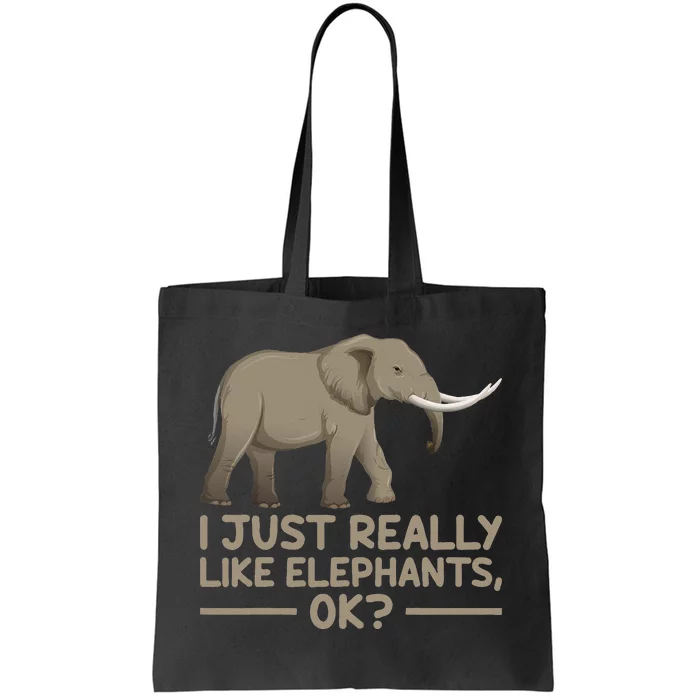 I Just Really Like Elephants Ok Funny Elephant Tote Bag