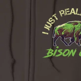 I Just Really Like Bison OK? Full Zip Hoodie