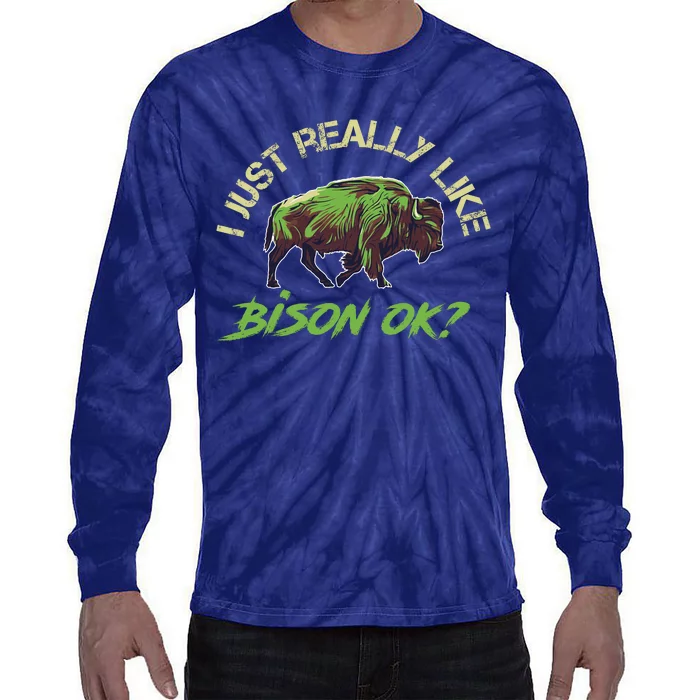 I Just Really Like Bison OK? Tie-Dye Long Sleeve Shirt