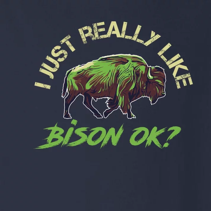 I Just Really Like Bison OK? Toddler Long Sleeve Shirt