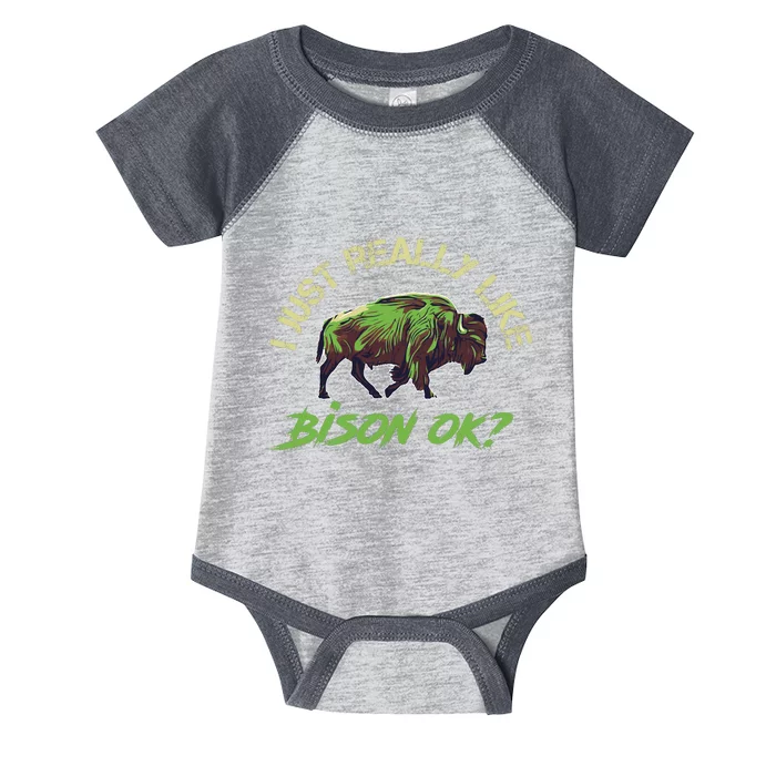 I Just Really Like Bison OK? Infant Baby Jersey Bodysuit