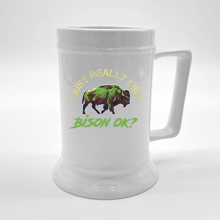 I Just Really Like Bison OK? Front & Back Beer Stein