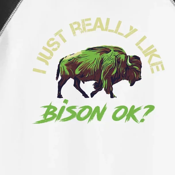 I Just Really Like Bison OK? Toddler Fine Jersey T-Shirt