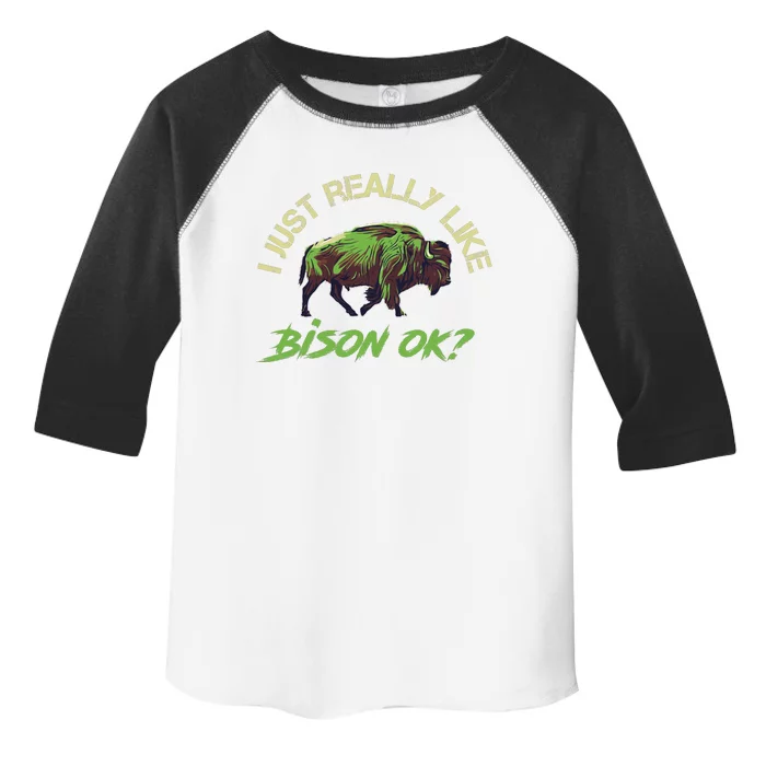 I Just Really Like Bison OK? Toddler Fine Jersey T-Shirt