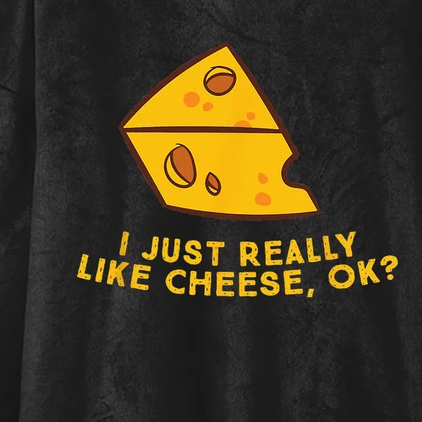 I Just Really Like Cheese Ok Funny Cheese Lover Food Humor Hooded Wearable Blanket