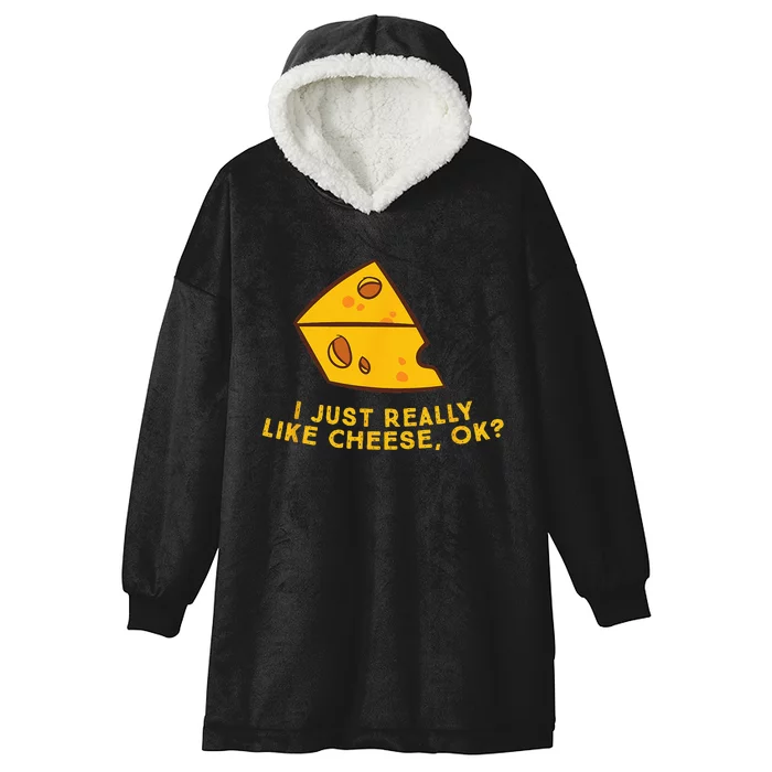 I Just Really Like Cheese Ok Funny Cheese Lover Food Humor Hooded Wearable Blanket