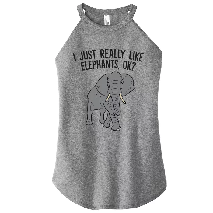 I Just Really Like Elephants Ok? Love Elephants Funny Gift Women’s Perfect Tri Rocker Tank