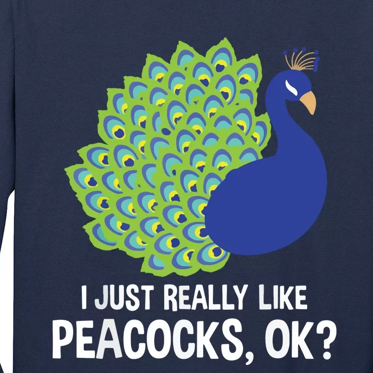 I Just Really Like Peacocks Ok Cute Peacock Costume Long Sleeve Shirt