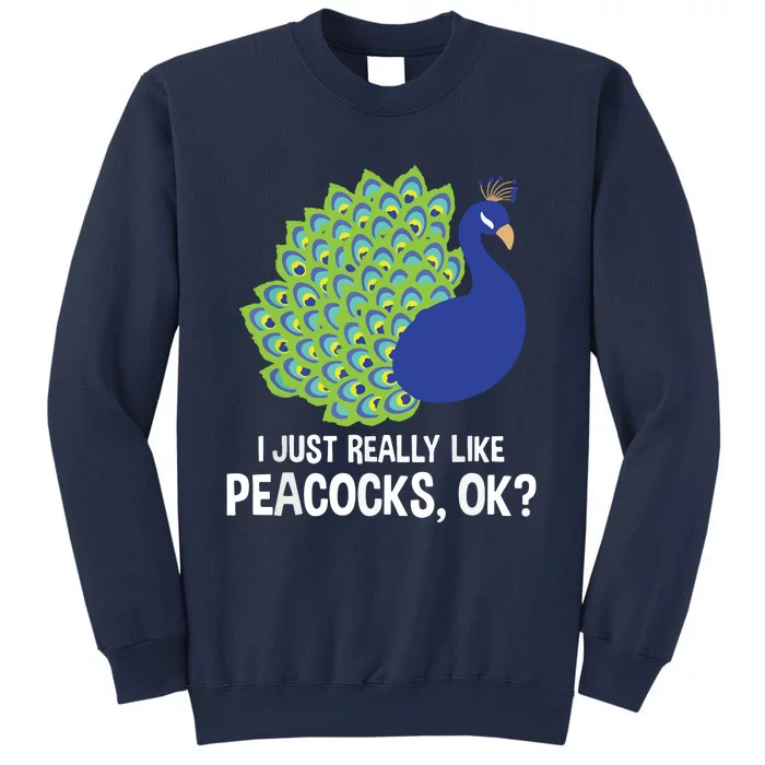 I Just Really Like Peacocks Ok Cute Peacock Costume Sweatshirt