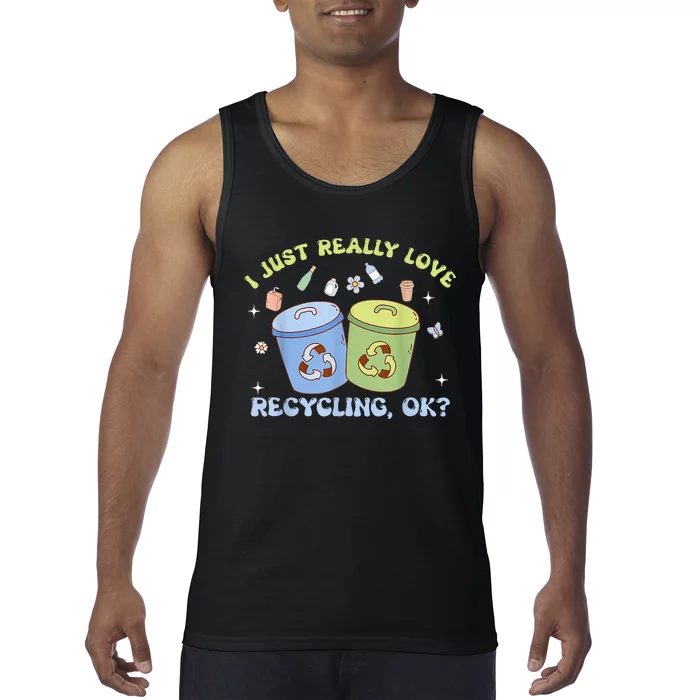 I Just Really Love Recycling Bins Earth Day Recycle Tank Top