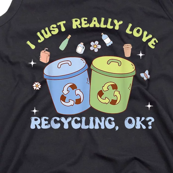 I Just Really Love Recycling Bins Earth Day Recycle Tank Top