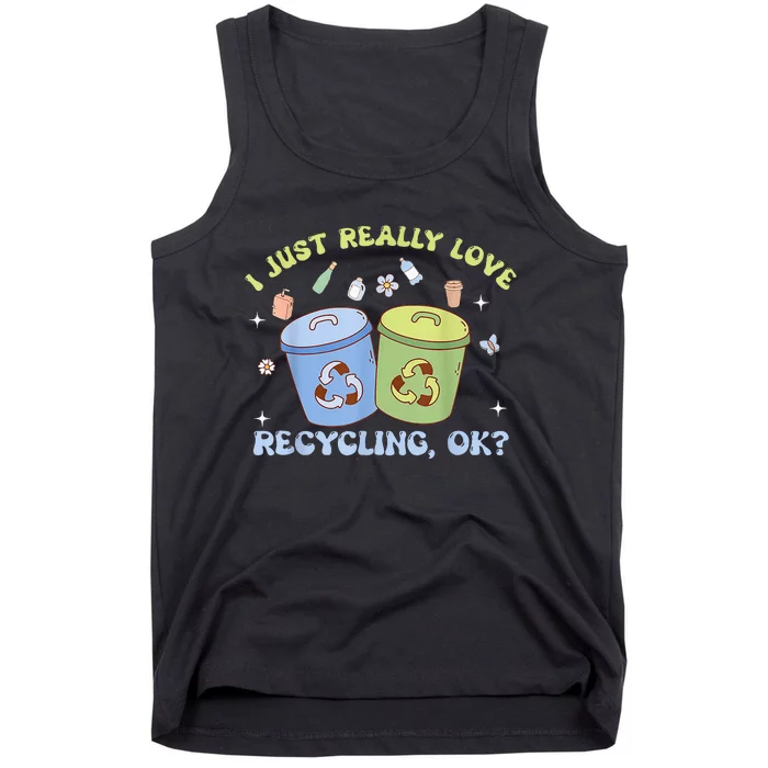 I Just Really Love Recycling Bins Earth Day Recycle Tank Top