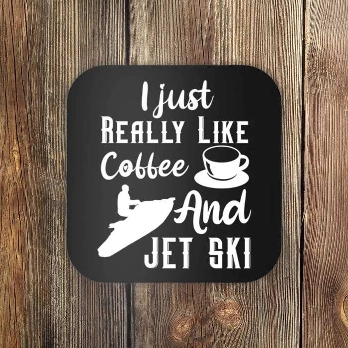 I Just Really Like Coffee And Jet Ski Water Sport Jet Skiing Gift For Skier Coaster