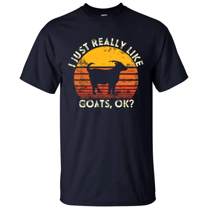 I Just Really Like Goats Farmer Farm Animal Goat Lover Gift Tall T-Shirt