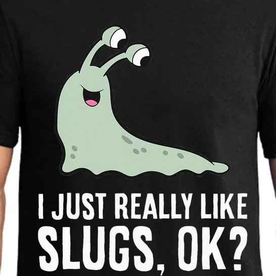 I Just Really Like Slugs Ok Funny Slug Pajama Set