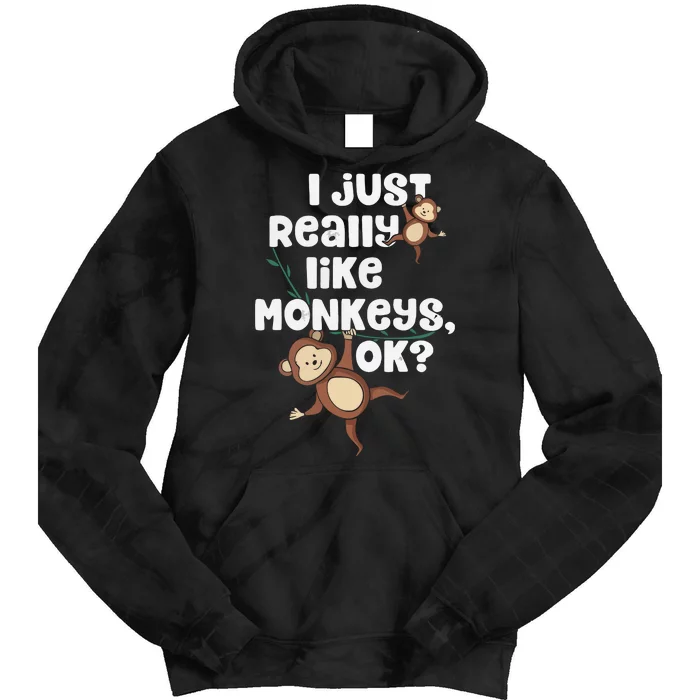 I Just Really Like Monkeys OK Funny Monkey Tie Dye Hoodie