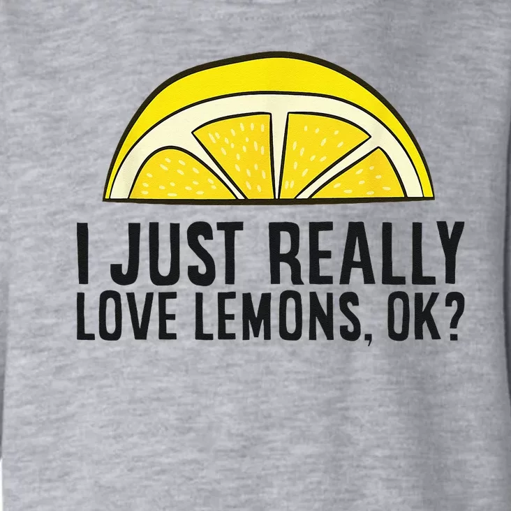 I Just Really Love Lemons Ok Cute Lemon Toddler Hoodie