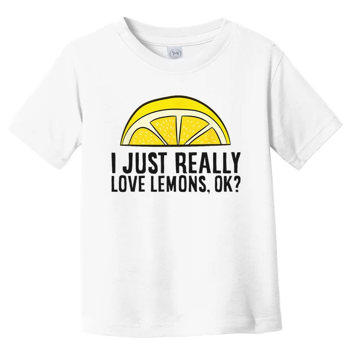 I Just Really Love Lemons Ok Cute Lemon Toddler T-Shirt