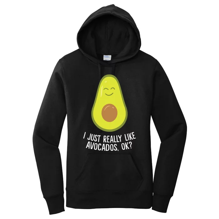 I Just Really Like Avocados Okay Funny Avocado Women's Pullover Hoodie