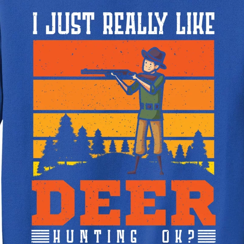 I Just Really Like Deer Hunting Deer Hunter Cute Gift Tall Sweatshirt