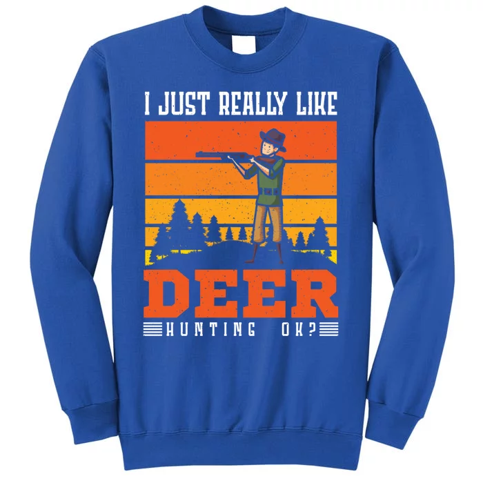 I Just Really Like Deer Hunting Deer Hunter Cute Gift Tall Sweatshirt