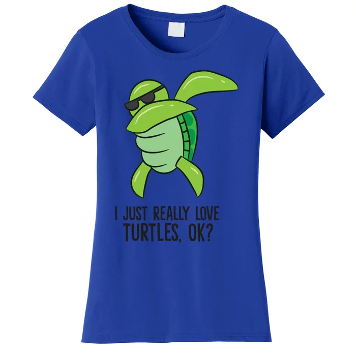 I Just Really Love Turtles Ok? Dabbing Turtle Gift Women's T-Shirt