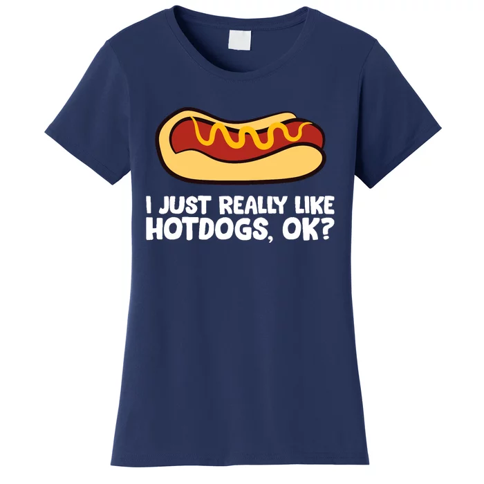 I Just Really Like Hot Dogs, Ok? Funny Hot Dog Lover Women's T-Shirt